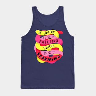 If you're not failing, you're not learning Tank Top